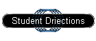 Student Directions