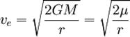 v_e = \sqrt{\frac{2GM}{r}} = \sqrt{\frac{2\mu}{r}}